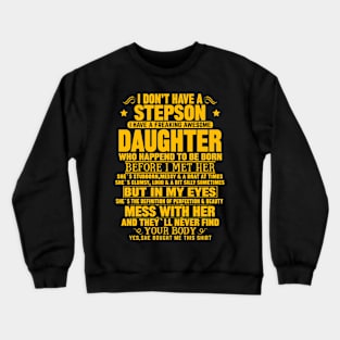 I Don’t Have A Stepson  I Have A Freaking Awesome Daughter Crewneck Sweatshirt